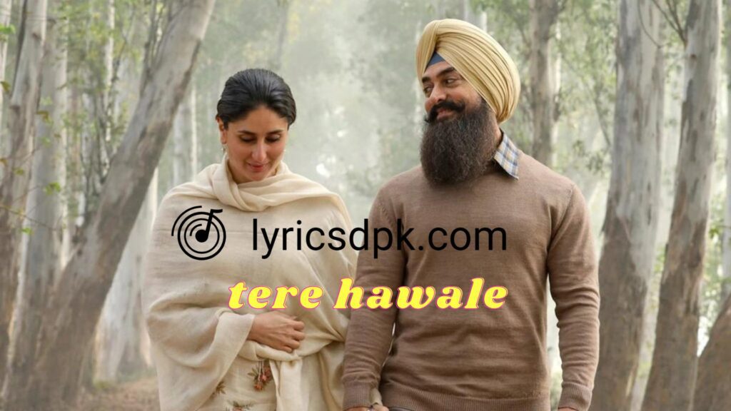 Tere Hawale Kar Diya Lyrics in hindi तेरे हवाले कर दिया