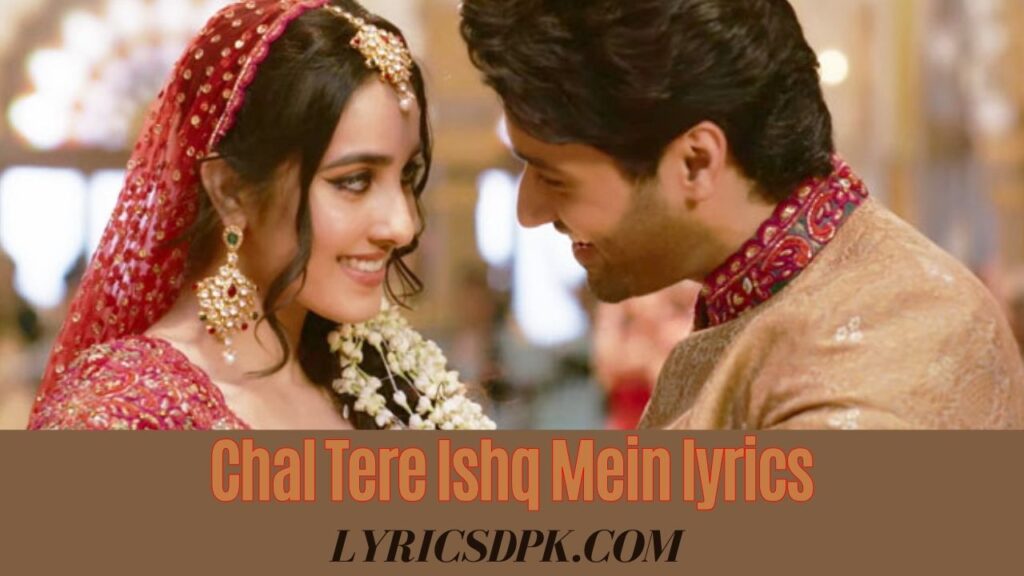 Chal Tere Ishq Mein lyrics