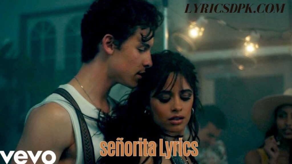 señorita Lyrics | I love it when you call me señorita | Shawn Mendes, Camila Cabello | 2019