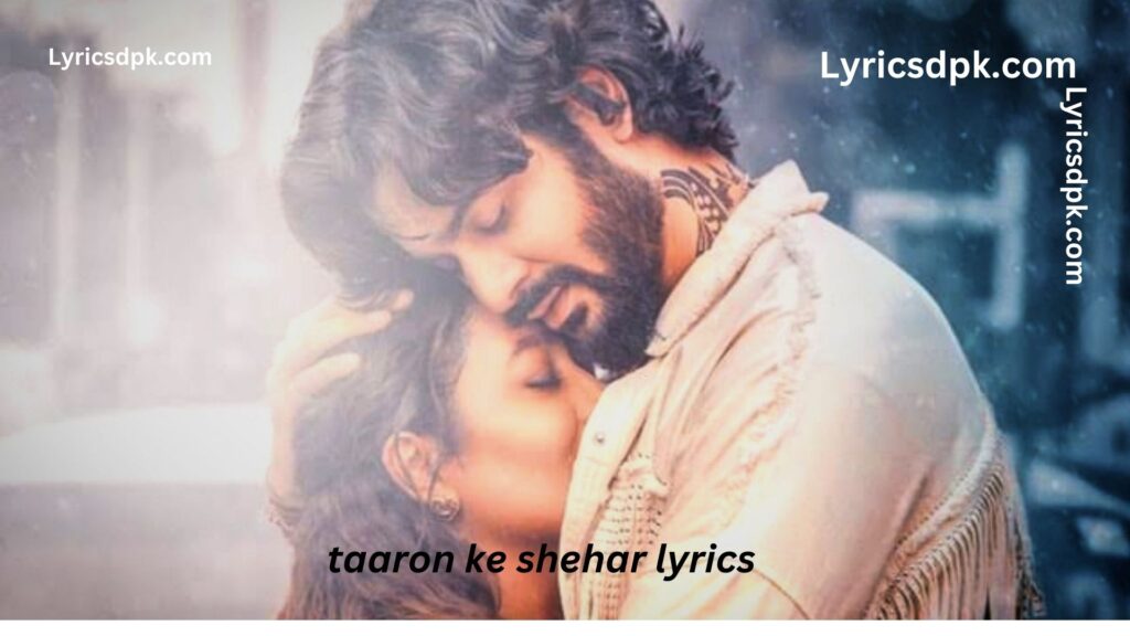 Taaron ke Shehar lyrics