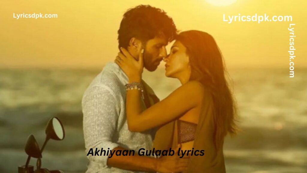 Akhiyaan Gulaab lyrics